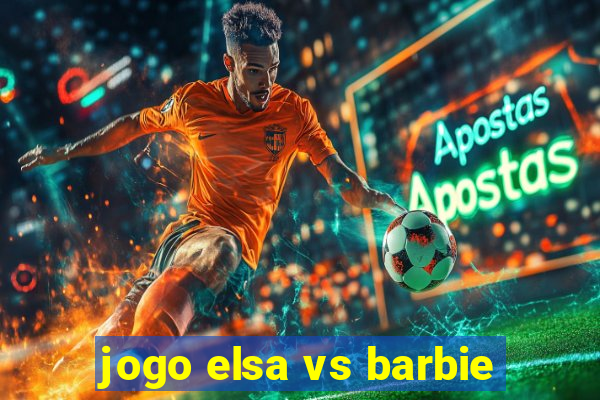 jogo elsa vs barbie